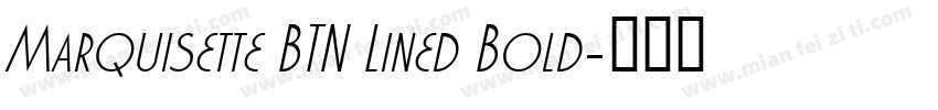 Marquisette BTN Lined Bold字体转换